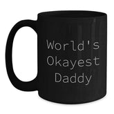 Dad Gifts, World's Okayest Daddy, Funny Black Coffee Mug, Birthday Unique Gifts from Men, Gifts for Daddy - Main